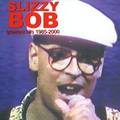 Slizzy Bob - Best Of